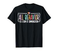 All Behavior is A Form of Communication - SPED Teacher T-Shirt