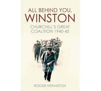 All Behind You, Winston: Churchill's Great Coalition 1940-45