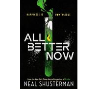 All Better Now : The epic YA dystopian thriller and instant NYT bestseller about a happiness virus from the author of SCYTHE