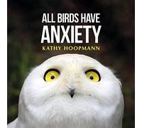 All Birds Have Anxiety