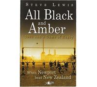 All Black and Amber 1963 and a Game of Rugby: When Newport Beat New Zealand