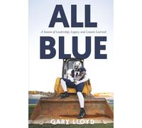All Blue: A Season of Leadership, Legacy, and Lessons Learned