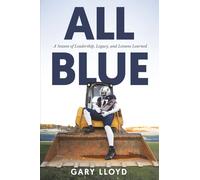 All Blue: A Season of Leadership, Legacy, and Lessons Learned