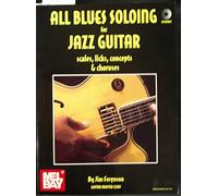 All Blues Soloing for Jazz Guitar: Scls, Lks, Cnpt-Chorus: Scales, Licks, Concepts and Choruses