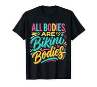 All Bodies are Bikini Bodies Self-Love Beach Mindset |- T-Shirt