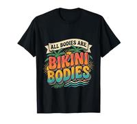 All Bodies are Bikini Bodies Self-Love Beach Mindset |- T-Shirt
