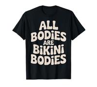 All Bodies are Bikini Bodies Self-Love Beach Mindset |- T-Shirt