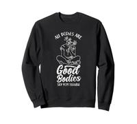 All Bodies Are Good Bodies Stop Body Shaming Appearance End Sweatshirt