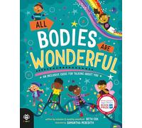 All Bodies Are Wonderful : An Inclusive Guide for Talking About You