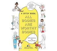 All Bodies Are Worthy Bodies: Affirmations for Every Body (1) (Bitsy Books! Little Colouring Books about Big Issues.)