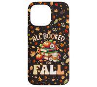 All Booked for Fall Reading Book Lovers Autumn Teacher Case for iPhone 14 Pro Max