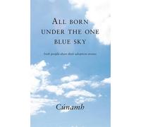 All Born Under The One Blue Sky: Irish People Share Their Adoption Stories