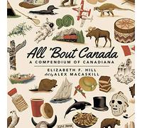 All 'Bout Canada: A Compendium of Canadiana