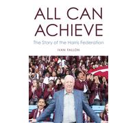 All Can Achieve : The Story of the Harris Federation