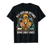 All Cats are Pettable, Some Only Once T-Shirt