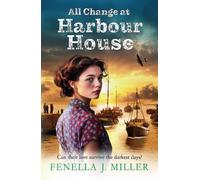 All Change at Harbour House: A tale of love in the darkest of times by Fenella J. Miller (Harbour House, 3)