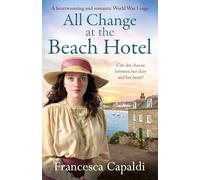 All Change at the Beach Hotel : A heartwarming and romantic World War One saga