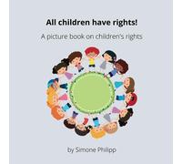 All children have rights!: A picture book on children's rights (Kinderrechte)
