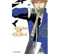 All Colour but the Black: The Art of Bleach by Tite Kubo (English) Paperback Boo