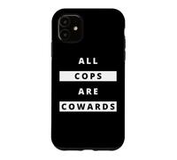 ALL COPS ARE COWARDS | Anti-Police Activism Case for iPhone 11