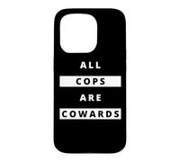ALL COPS ARE COWARDS | Anti-Police Activism Case for iPhone 15 Pro