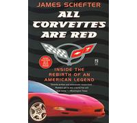 All Corvettes Are Red: Inside the Rebirth of an American Legend