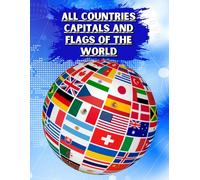 All Countries Capitals and Flags of the World: A Colorful Guide of all Country Flags, Facts and Capitals of the World Including Photos and Country ... Area, Population, Languages, Religion.