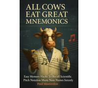 All Cows Eat Great Mnemonics: Easy Memory Hacks to Recall Scientific Pitch Notation Music Notes Names & Locations Instantly (Music Mnemonics)
