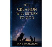All Creation Will Return to God
