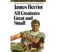 All Creatures Great and Small (20th Anniversary Edition) By James Herriot