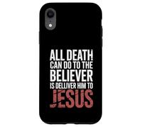 All Death Can Do to the Believer Is Deliver Himto Jesus Case for iPhone XR