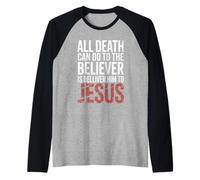 All Death Can Do to The Believer is Deliver Himto Jesus Raglan Baseball Tee