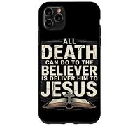 All Death Can Do To The Believers Is Deliver Him To Jesus Case for iPhone 11 Pro Max