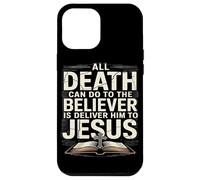All Death Can Do To The Believers Is Deliver Him To Jesus Case for iPhone 12 Pro Max