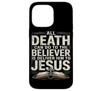 All Death Can Do To The Believers Is Deliver Him To Jesus Case for iPhone 14 Pro Max