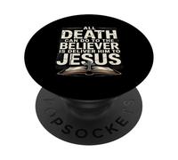 All Death Can Do To The Believers Is Deliver Him To Jesus PopSockets Adhesive PopGrip