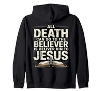 All Death Can Do To The Believers Is Deliver Him To Jesus Zip Hoodie