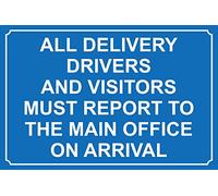 All delivery drivers and visitors must report to the main office on arrival Safety sign - 1.2mm Rigid plastic 300mm x 200mm