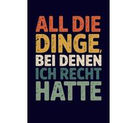 All die Dinge, bei denen ich Recht hatte: 6 x 9 Zoll liniertes Notizbuch im Vintage Retro Design - Lustiger sarkastischer Spruch für Büro, Arbeit, Kollegen, Mitarbeiter und Chef