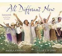 All Different Now: Juneteenth, the First Day of Freedom