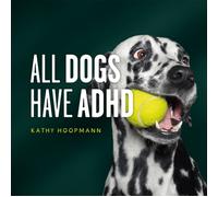 ALL DOGS HAVE ADHD By Kathy Hoopmann (Hardcover) (9781787756601)