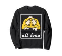 All done sign language speech pathology aac teacher Sweatshirt