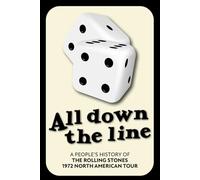 All Down The Line - A People’s History of the Rolling Stones 1972 North American Tour