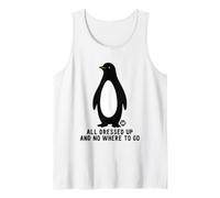 All Dressed Up and Nowhere to Go Penguin Tank Top