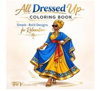 All Dressed Up Coloring Book for Adults and Teens: Bold and Easy , Big and Simple Designs for Stress Relief Featuring Patterns, Fashion, and More