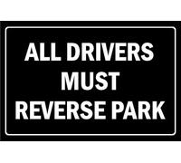 All drivers must reverse park - 3mm Aluminium sign (600mm x 400mm)