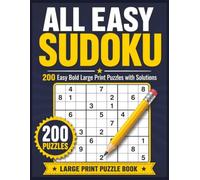 All Easy Sudoku: 200 Bold Large Print Puzzles with Solutions for Adults, Seniors, and Beginners