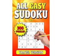 All Easy Sudoku: 300 Easy Level Travel Size Puzzles for Adults. Large Print. 6"x9". Vol 1 (All Easy Sudoku * 300 Puzzles * Travel Size)