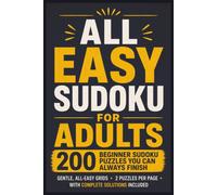 All Easy Sudoku for Adults: 200 Beginner Sudoku Puzzles You Can Always Finish - Gentle, All-Easy Grids with Complete Solutions Included