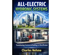 ALL-ELECTRIC HYDRONIC SYSTEMS: Transitioning Commercial Buildings to Electrification